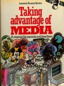Cover of: Taking advantage of media: a manual for parents and teachers
