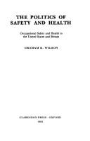 The politics of safety and health : occupational safety and health in the United States and Britain