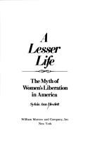 Cover of: A lesser life: the myth of women's liberation in America