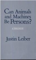 Cover of: Can animals and machines be persons? by Justin Leiber