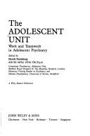 The Adolescent unit : work and teamwork in adolescent psychiatry