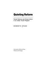 Cover of: Quieting reform: social science and social action in an urban youth program
