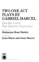 Two one act plays by Gabriel Marcel