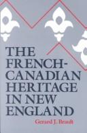 Cover of: The French-Canadian heritage in New England by Gerard J. Brault