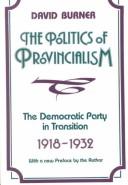 Cover of: The politics of provincialism: the Democratic Party in transition, 1918-1932