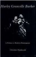 Cover of: Harley Granville Barker: a preface to modern Shakespeare
