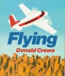 Cover of: Flying by Donald Crews