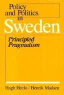 Cover of: Policy and politics in Sweden: principled pragmatism