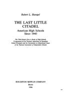 Cover of: The last little citadel: American high schools since 1940