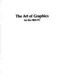 Cover of: The art of graphics for the IBM PC