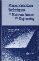 Cover of: Microindentation techniques in materials science and engineering: a symposium sponsored by ASTM Committee E-4 on Metallography and by the International Metallographic Society, Philadelphia, PA, 15-18 July 1984