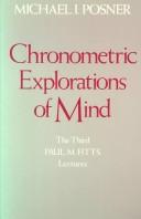 Cover of: Chronometric explorations of mind: the third Paul M. Fitts lectures, delivered at the University of Michigan, September 1976