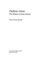 Cover of: Oedipus Anne: the poetry of Anne Sexton