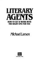 Cover of: Literary agents: how to get & work with the right one for you