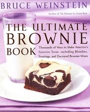 Cover of: The Ultimate Brownie Book: Thousands of Ways to Make America's Favorite Treat, including Blondies, Frostings, and Doctored Brownie Mixes