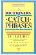 Cover of: A dictionary of catch phrases, American and British, from the sixteenth century to the present day