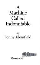 A machine called indomitable by Sonny Kleinfield
