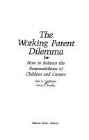 The working parent dilemma by Earl A. Grollman