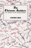 Cover of: The ultimate insiders: U.S. Senators in the national media