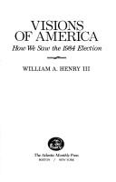 Cover of: Visions of America: how we saw the 1984 election