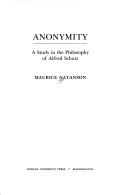 Cover of: Anonymity: a study in the philosophy of Alfred Schutz