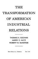 Cover of: The transformation of American industrial relations