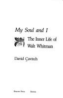 Cover of: My soul and I: the inner life of Walt Whitman