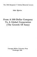 Cover of: From a 500-dollar company to a global corporation: the growth of Sony