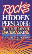 Cover of: Rock's hidden persuader: the truth about backmasking
