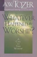 Cover of: Whatever happened to worship?