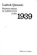 Działania wojenne na Lubelszczyźnie w roku 1939 by Ludwik Głowacki