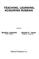 Cover of: Teaching, learning, acquiring Russian