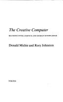 Cover of: The creative computer: machine intelligence and human knowledge