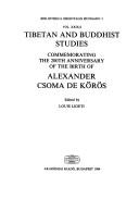 Cover of: Tibetan and Buddhist studies commemorating the 200th anniversary of the birth of Alexander Csoma de Kőrös by edited by Louis Ligeti.
