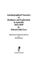 Cover of: Autobiographical narrative of residence and exploration in Australia, 1832-1839
