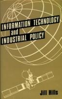 Cover of: Information technology and industrial policy by Jill Hills