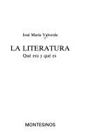 Cover of: La literatura: qué era y qué es