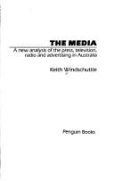 Cover of: The media: a new analysis of the press, television, radio, and advertising in Australia
