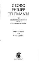 Georg Philipp Telemann in Selbstzeugnissen und Bilddokumenten by Karl Grebe