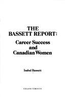Cover of: The Bassett report: career success and Canadian women