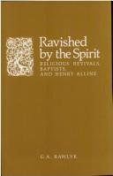 Cover of: Ravished by the Spirit: religious revivals, Baptists, and Henry Alline
