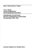 Cover of: John J. McCloy und die Frühgeschichte der Bundesrepublik Deutschland: Presseberichte und Dokumente über den amerikanischen Hochkommissar für Deutschland, 1949-1952