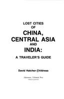 Cover of: Lost cities of China, Central Asia, and India: a traveler's guide