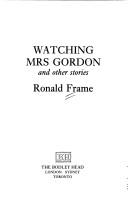 Cover of: Watching Mrs Gordon and other stories
