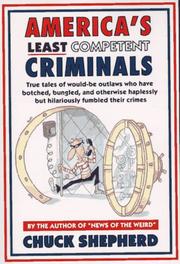 Cover of: America's least competent criminals: true tales of would-be outlaws who have botched, bungled, and otherwise haplessly but hilariously fumbled their crimes