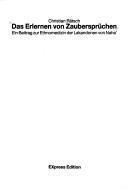 Cover of: Das Erlernen von Zaubersprüchen: ein Beitrag zur Ethnomedizin der Lakandonen von Naha'