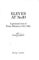 Cover of: Eleven at no. 10: a personal view of prime ministers, 1931-1984