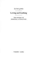 Loving and loathing : the enigma of personal attraction