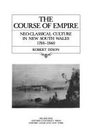 Cover of: The course of empire: neo-classical culture in New South Wales, 1788-1860