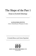 The shape of the past 1 : essays in Scottish ethnology